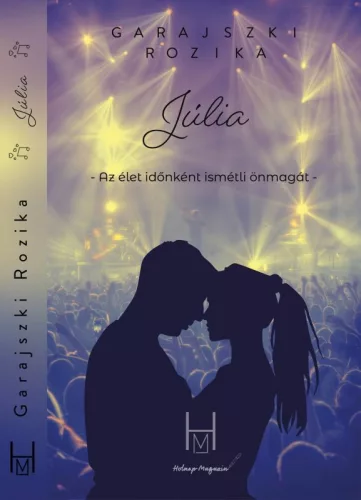 Garajszki Rozika - Júlia - Az élet időnként ismétli önmagát (nyomtatott)