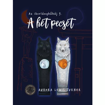   Aurora Lewis Turner - A hét pecsét - Az ikerlángbűbáj 3. (nyomtatott)