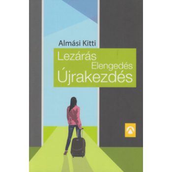   Almási Kitti - Lezárás, Elengedés, Újrakezdés (nyomtatott)