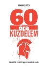 Benkovics Péter - 60 óra küzdelem (nyomtatott) Benkovics Péter - 60 óra küzdelem (nyomtatott)