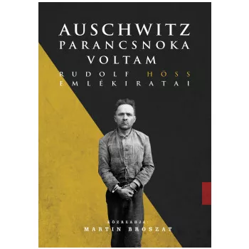 Rudolf Höss - Auschwitz parancsnoka voltam (nyomtatott)