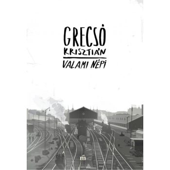 Grecsó Krisztián - Valami népi (nyomtatott)