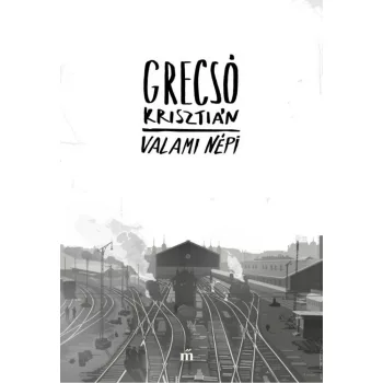 Grecsó Krisztián - Valami népi (nyomtatott)