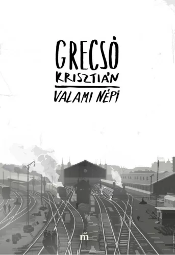 Grecsó Krisztián - Valami népi (nyomtatott)
