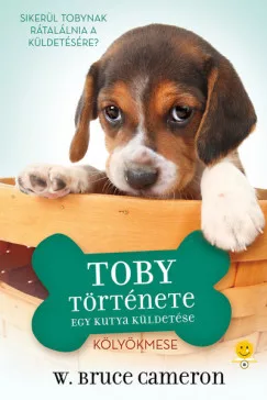 W. Bruce Cameron - Egy kutya küldetése - Toby története (nyomtatott)