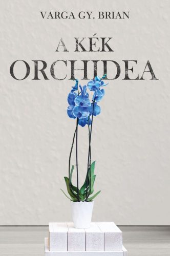 Varga Gy. Brian - A kék orchidea (ebook)
