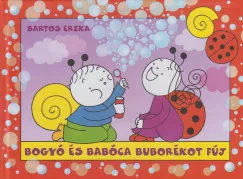 Bartos Erika - Bogyó és Babóca buborékot fúj (nyomtatott)