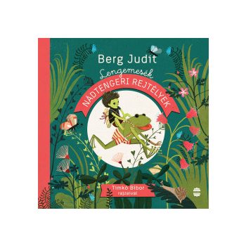   Berg Judit - Lengemesék - Nádtengeri rejtélyek (nyomtatott)