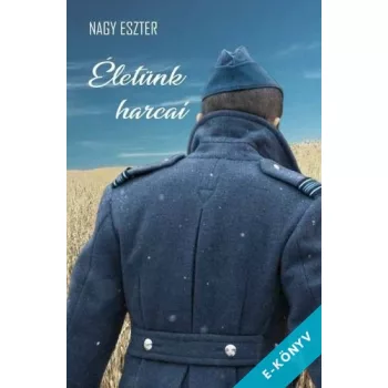 Nagy Eszter - Életünk harcai (ebook)
