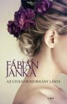 Fábián Janka - Az utolsó boszorkány lánya (nyomtatott) Fábián Janka - Az utolsó boszorkány lánya (nyomtatott)