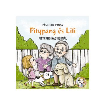   Pásztohy Panka - Pitypang és Lili - Pitypang nagyiéknál (nyomtatott)