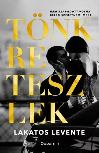 Lakatos Levente - Tönkreteszlek (nyomtatott)