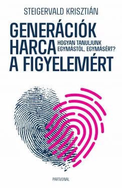 Stiegervald Krisztián - Generációk harca a figyelemért (nyomtatott)