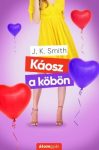 J. K. Smith - Káosz a köbön (nyomtatott) J. K. Smith - Káosz a köbön (nyomtatott)