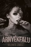Selena B. Lowell - Az árnyékfalu (nyomtatott) Selena B. Lowell - Az árnyékfalu (nyomtatott)