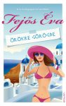 Fejős Éva - Örökre Görögbe (nyomtatott) Fejős Éva - Örökre Görögbe (nyomtatott)