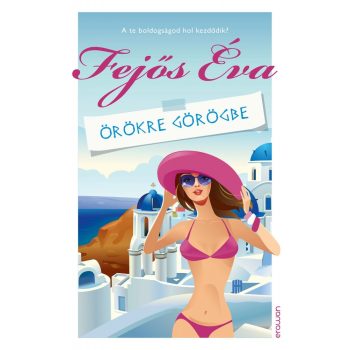 Fejős Éva - Örökre Görögbe (nyomtatott)