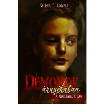   Selena B. Lowell - Démonok árnyékában - A megszállottság (ebook)