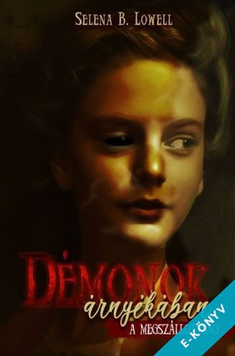 Selena B. Lowell - Démonok árnyékában - A megszállottság (ebook)