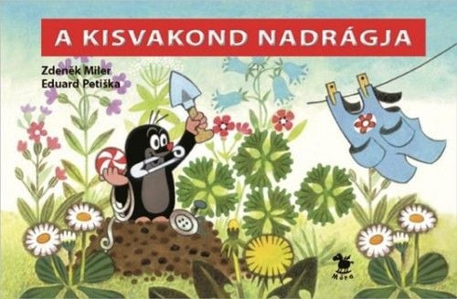 Zdeněk Miler - A kisvakond nadrágja (nyomtatott)