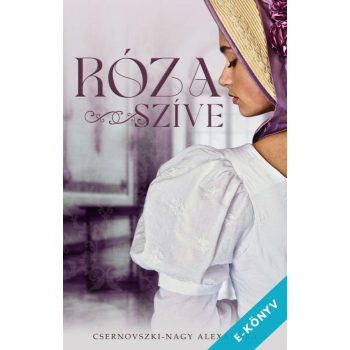 Csernovszki-Nagy Alexandra - Róza szíve (ebook)