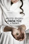 Nagy Eszter/Tóth Gergely - Örök tűz - A papnő (nyomtatott) Nagy Eszter/Tóth Gergely - Örök tűz - A papnő (nyomtatott)