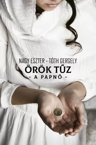 Nagy Eszter/Tóth Gergely - Örök tűz - A papnő (nyomtatott)
