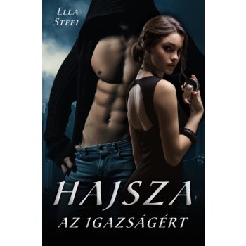 Ella Steel - Hajsza az igazságért (nyomtatott)