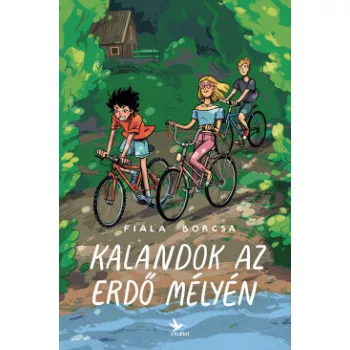 Fiala Borcsa - Kalandok az erdő mélyén (nyomtatott)