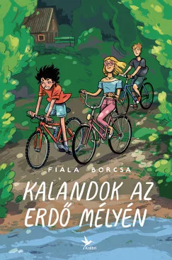 Fiala Borcsa - Kalandok az erdő mélyén (nyomtatott)