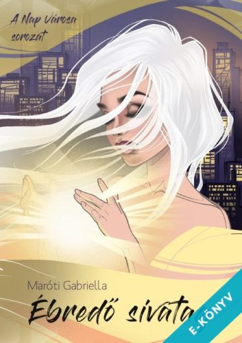 Maróti Gabriella - Ébredő sivatag (ebook)