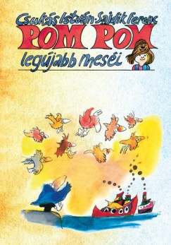 Csukás István - Pom Pom legújabb meséi (nyomtatott)