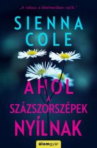 Sienna Cole - Ahol a százszorszépek nyílnak (nyomtatott)