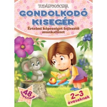   Gondolkodó Kisegér - Értelmi képességet fejlesztő munkafüzet 2-3 éveseknek (nyomtatott)