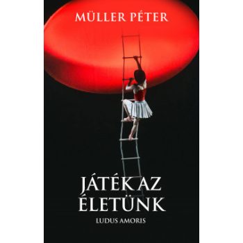   Müller Péter - Játék az életünk - Ludus Amoris (nyomtatott)