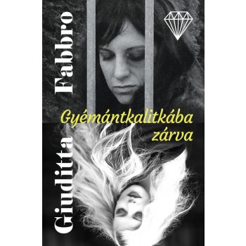 Giuditta Fabbro - Gyémántkalitkába zárva (nyomtatott)
