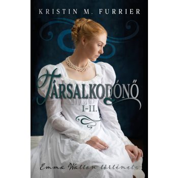   Kristin M. Furrier - Társalkodónő I-II. - Emma Watton története (nyomtatott)