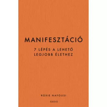   Roxie Nafousi - Manifesztáció - 7 lépés a lehető legjobb élethez (nyomtatott)