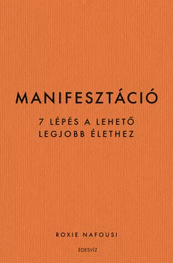 Roxie Nafousi - Manifesztáció - 7 lépés a lehető legjobb élethez (nyomtatott)