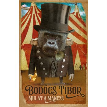 Bödőcs Tibor - Mulat a Manézs (nyomtatott)