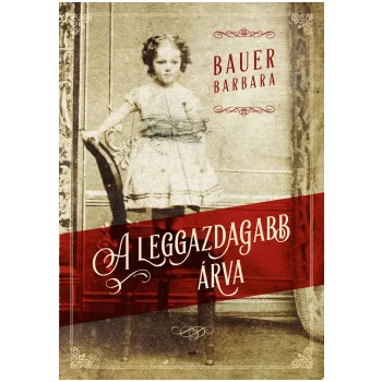 Bauer Barbara - A leggazdagabb árva (nyomtatott)