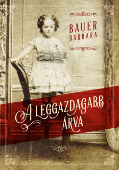 Bauer Barbara - A leggazdagabb árva (nyomtatott)