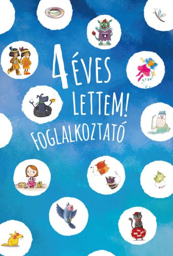 Kelényi Gabriella - 4 éves lettem - foglalkoztató (nyomtatott)