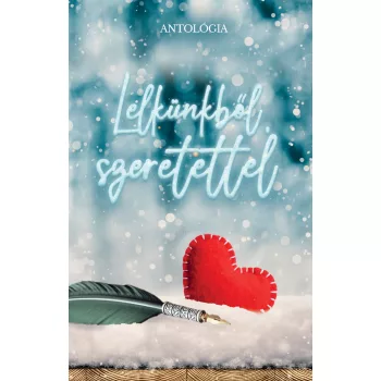Antológia - Lelkünkből, szeretettel (nyomtatott)