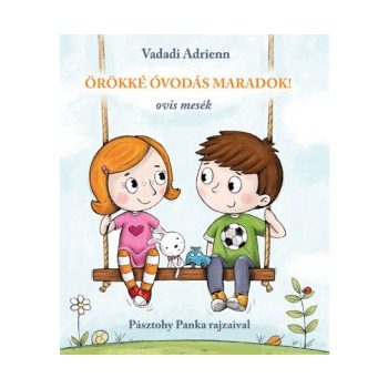   Vadadi Adrienn - Örökké óvodás maradok! - Ovis mesék (nyomtatott)