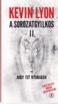 Kevin Lyon - A sorozatgyilkos II. (nyomtatott) Kevin Lyon - A sorozatgyilkos II. (nyomtatott)