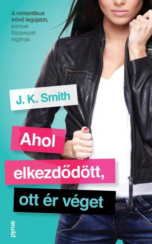 J. K. Smith - Ahol elkezdődött, ott ér véget (nyomtatott)