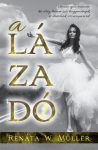 Renáta W. Müller - A Lázadó (1. rész) (nyomtatott) Renáta W. Müller - A Lázadó (1. rész) (nyomtatott)