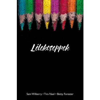  Sam Wilberry-Tira Nael-Betty Forester-Hajnal Kitti - Lélekcseppek (nyomtatott)