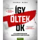 Csabai Márk - Így öltek ők - A tíz leghírhedtebb magyar sorozatgyilkos az elmúlt száz évből (nyomtatott)